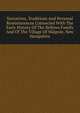 Narratives, Traditions And Personal Reminiscences Connected With The Early History Of The Bellows Family And Of The Village Of Walpole, New Hampshire, 