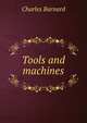 Tools and machines, Charles Barnard 