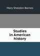Studies in American history, Mary Sheldon Barnes 