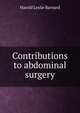 Contributions to abdominal surgery, Harold Leslie Barnard 