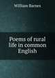 Poems of rural life in common English, Barnes, William 