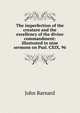 The imperfection of the creature and the excellency of the divine commandment: illustrated in nine sermons on Psal. CXIX, 96, John Barnard 