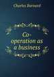 Co-operation as a business, Charles Barnard 