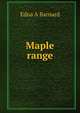 Maple range, Edna A Barnard 