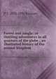 Forest and jungle: or thrilling adventures in all quarters of the globe ; an illustrated history of the animal kingdom, P T. 1810-1891 Barnum 