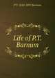 Life of P.T. Barnum, P T. 1810-1891 Barnum 