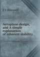 Aeroplane design, and A simple explanation of inherent stability, F S Barnwell 
