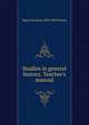 Studies in general history. Teacher's manual, Mary Downing 1850-1898 Barnes 