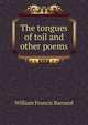 The tongues of toil and other poems, William Francis Barnard 