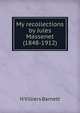 My recollections by Jules Massenet (1848-1912), H Villiers Barnett 