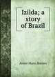 Izilda; a story of Brazil, Annie Maria Barnes 