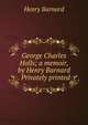 George Charles Holls; a memoir, by Henry Barnard . Privately printed, Henry Barnard 