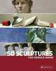 50 Sculptures You Should Know, Isabel Kuhl, Klaus Reichold 