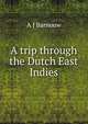 A trip through the Dutch East Indies, A J Barnouw 