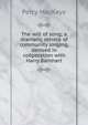 The will of song; a dramatic service of community singing, devised in co?peration with Harry Barnhart, MacKaye, Percy, 1875-1956 