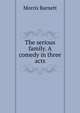 The serious family. A comedy in three acts, Morris Barnett 