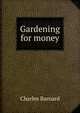 Gardening for money, Charles Barnard 
