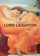 Frederic Lord Leighton: 1830-1896 Painter and Sculptor of the Victorian Age, Buhrs, M, Brandlhuber, M 