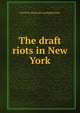 The draft riots in New York, David M. [from old catalog] Barnes 