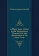 A Three Years' Cruize in the Mozambique Channel: For the Suppression of the Slave Trade, Frederick Lamport Barnard 