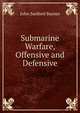 Submarine Warfare, Offensive and Defensive, John Sanford Barnes 