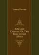 Rifle and Caravan: Or, Two Boys in East Africa, James Barnes 