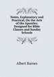 Notes, Explanatory and Practical, On the Acts of the Apostles: Designed for Bible Classes and Sunday Schools, Albert Barnes 