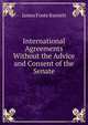 International Agreements Without the Advice and Consent of the Senate, James Foote Barnett 