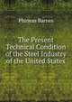 The Present Technical Condition of the Steel Industry of the United States, Phineas Barnes 