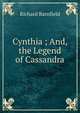 Cynthia ; And, the Legend of Cassandra, Richard Barnfield 