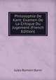 Philosophie De Kant: Examen De La Critique Du Jugement (French Edition), Jules Romain Barni 