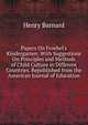 Papers On Froebel's Kindergarten: With Suggestions On Principles and Methods of Child Culture in Different Countries. Republished from the American Journal of Education, Henry Barnard 