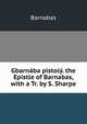 Gbarnaba pistoly. the Epistle of Barnabas, with a Tr. by S. Sharpe, Barnabas 