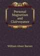 Personal Magnetism and Clairvoyance, William Abner Barnes 