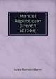 Manuel Republicain (French Edition), Jules Romain Barni 