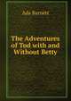 The Adventures of Tod with and Without Betty, Ada Barnett 