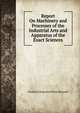 Report On Machinery and Processes of the Industrial Arts and Apparatus of the Exact Sciences, Frederick Augustus Porter Barnard 