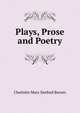 Plays, Prose and Poetry, Charlotte Mary Sanford Barnes 