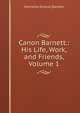 Canon Barnett.: His Life, Work, and Friends, Volume 1, Henrietta Octavia [Barnett 