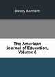 The American Journal of Education, Volume 6, Henry Barnard 