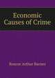 Economic Causes of Crime, Roscoe Arthur Barnes 
