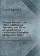 Normal Schools: And Other Institutions, Agencies, and Means Designed for the Professional Education of Teachers, Issue 7, Henry Barnard 