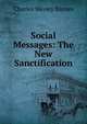 Social Messages: The New Sanctification, Charles Wesley Barnes 