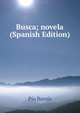 Busca; novela (Spanish Edition), Pio Baroja 