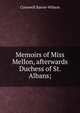 Memoirs of Miss Mellon, afterwards Duchess of St. Albans;, Cornwell Baron-Wilson 