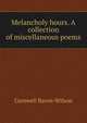 Melancholy hours. A collection of miscellaneous poems, Cornwell Baron-Wilson 