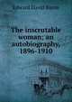 The inscrutable woman; an autobiography, 1896-1910, Edward David Baron 