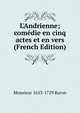 L'Andrienne; com?die en cinq actes et en vers (French Edition), Monsieur 1653-1729 Baron 