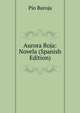 Aurora Roja: Novela (Spanish Edition), Pio Baroja 
