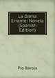 La Dama Errante: Novela (Spanish Edition), Pio Baroja 
